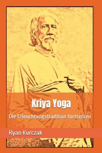 Kriya Yoga: Die Erleuchtungstradition fortsetzen